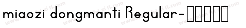 miaozi dongmanti Regular字体转换